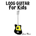 Loog Guitar for Kids: Christmas Carols, Classical Music, Nursery Rhymes, Traditional & Folk Songs!