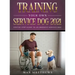 Training Your Own Service Dog 2021: Step by Step Guide to an Obedient Service Dog