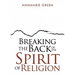 Breaking the Back of The Spirit of Religion