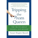 Tripping the Prom Queen: The Truth about Women and Rivalry