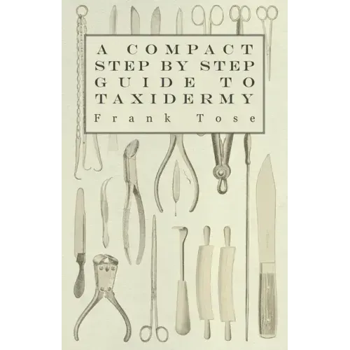 A Compact Step by Step Guide to Taxidermy