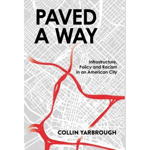Paved a Way: Infrastructure, Race, and Policy in an American City