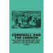 Cornwall and the Cornish - The Story, Religion and Folk-Lore of 'The Western Land'
