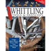 Whittling Twigs & Branches - 2nd Edition: Unique Birds, Flowers, Trees & More from Easy-To-Find Wood