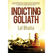 Indicting Goliath: The Continuing Real Life Saga of an Immigrant's Pursuit of Justice in a World Infested with Betrayal, Corruption, Subt