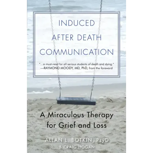 Induced After-Death Communication: A Miraculous Therapy for Grief and Loss