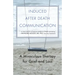 Induced After-Death Communication: A Miraculous Therapy for Grief and Loss
