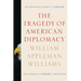 The Tragedy of American Diplomacy