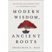 Modern Wisdom, Ancient Roots: The Movers and Shakers' Guide to Unstoppable Success