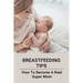 Breastfeeding Tips: How To Become A Real Super Mom