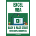 Excel VBA - Easy And Fast Start With Simple Examples: Intermediate's Guide to Learn VBA Programming Step by Step An Introduction to Excel Programming