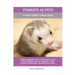 Ferrets as Pets: A Handy Ferret Owner Guide