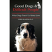Good Dogs and Difficult People: What Dogs Teach Us About Love