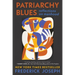 Patriarchy Blues: Reflections on Manhood