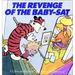 Revenge of the Baby-SAT: A Calvin and Hobbes Collection