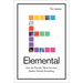 Elemental: How the Periodic Table Can Now Explain (Nearly) Everything