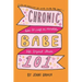 ChronicBabe 101: How to Craft an Incredible Life Beyond Illness