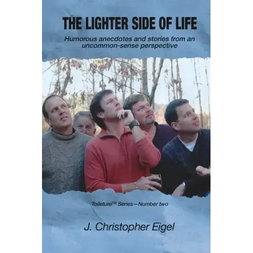The Lighter Side of Life: Humorous anecdotes and stories from an uncommon-sense perspective