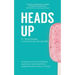 Heads Up: Increase your sexual confidence, expand your sexual repertoire, and get the real low down on oral sex