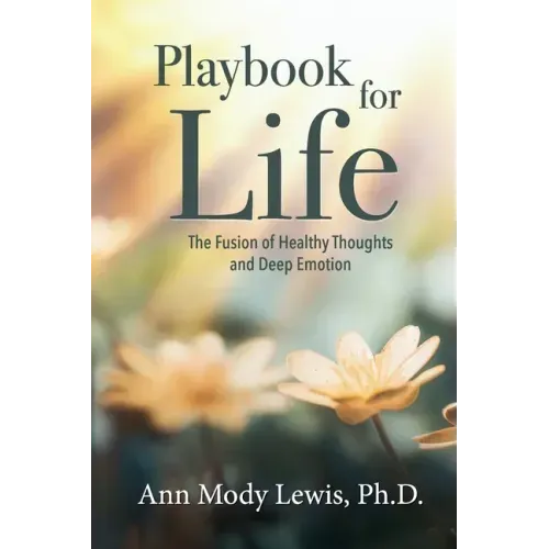 Playbook for Life: The Fusion of Healthy Thoughts and Deep Emotion