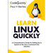 Learn Linux Quickly: A Comprehensive Guide for Getting Up to Speed on the Linux Command Line (Ubuntu)