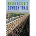 Nebraska's Cowboy Trail: A User's Guide