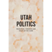 Utah Politics: Principles, Theories and Rules of the Game