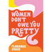 Women Don't Owe You Pretty