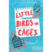 Little Birds in Cages
