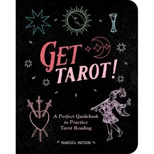 Get Tarot!: A Perfect Guidebook to Practice Tarot Reading