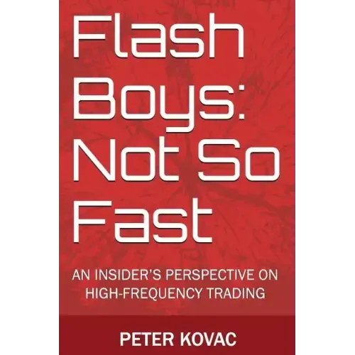 Flash Boys: Not So Fast: An Insider's Perspective on High-Frequency Trading