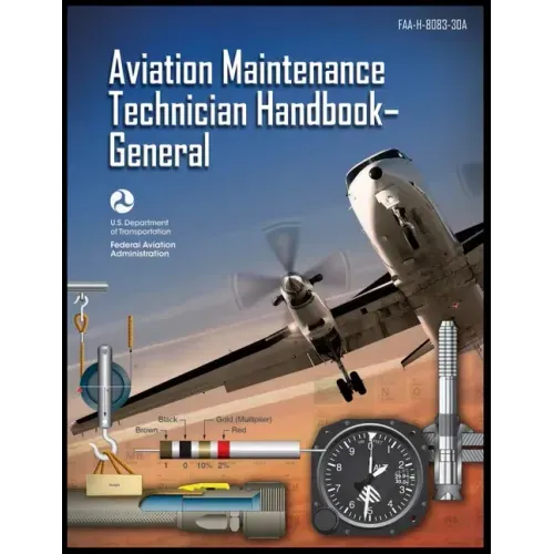 Aviation Maintenance Technician Handbook-General: Faa-H-8083-30a