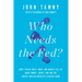 Who Needs the Fed?: What Taylor Swift, Uber, and Robots Tell Us about Money, Credit, and Why We Should Abolish America's Central Bank