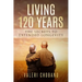 Living 120 Years: The Secrets to Extended Longevity
