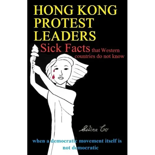 Hong Kong Protest Leaders - Sick facts that Western countries do not know: when a democratic movement itself is not democratic ...