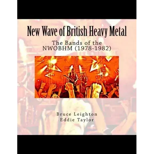 New Wave of British Heavy Metal: The Bands of the NWOBHM (1978-1982)