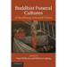 Buddhist Funeral Cultures of Southeast Asia and China