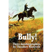 Bully! Three Autobiographies by Theodore Roosevelt