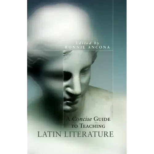 A Concise Guide to Teaching Latin Literature, 32