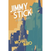 Jimmy the Stick