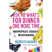 Ask Me What's for Dinner One More Time: Inappropriate Thoughts on Motherhood