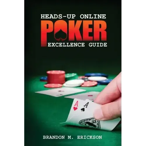 Heads-Up Online Poker Excellence Guide