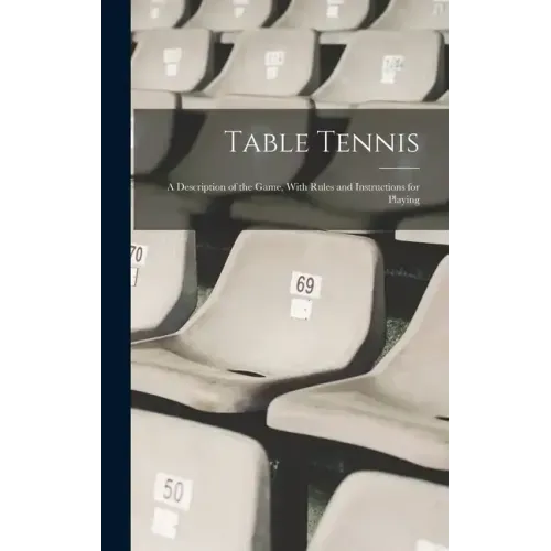 Table Tennis; a Description of the Game, With Rules and Instructions for Playing