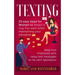 Texting: 25 easy steps for Women to attract a Guy You want while maintaining your standards, keep him interested with sassy tex