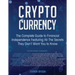 Cryptocurrency: The Complete Guide to Financial Independence Featuring All The Secrets They Don't Want You To Know
