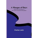 A Masque of Days; From the Last Essays of Elia: Newly Dressed & Decorated