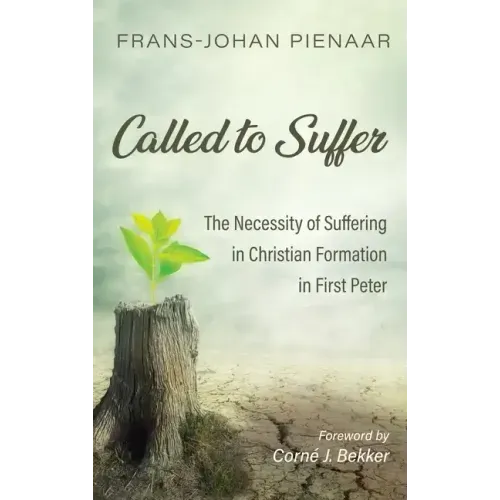 Called to Suffer: The Necessity of Suffering in Christian Formation in First Peter