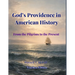 God's Providence in American History: From the Pilgrims to the Present