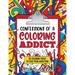 Confessions of a Coloring Addict: An adult coloring book with 30 coloring pages to feed your addiction