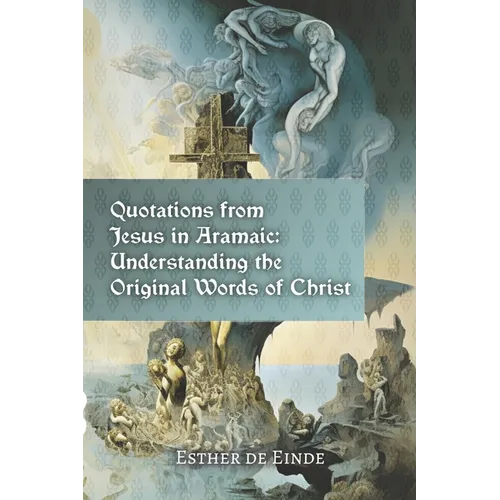 Quotations from Jesus in Aramaic: Understanding the Original Words of Christ